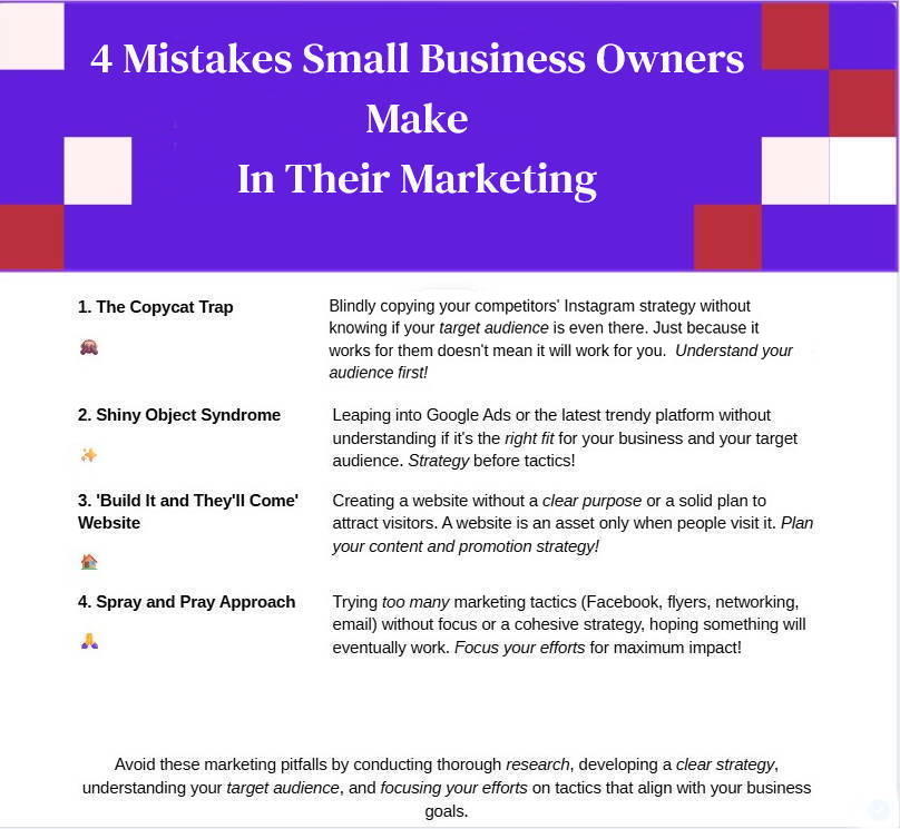 A graphic with the 4 common marketing mistakes small business make. 
1. Copy Cat Trap
2. Shiny Object Syndrome
3. "Build it and they will come" websites
4. Spray and Pray approach